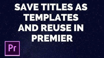 How to Save Title Templates in Adobe premier