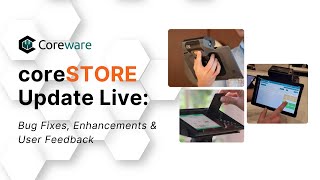 coreSTORE Update Live: Bug Fixes, Enhancements & User Feedback