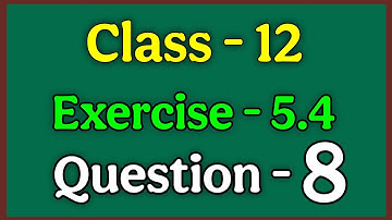 Class 12 Ex 5.3 Q8 Math | Ex 5.3 Q8 Class 12  | Q8 Ex 5.3 Class 12 Math | Ex 5.3 Q8 Class 12 Math