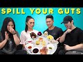 SPILL YOUR GUTS OR FILL YOUR GUTS | OUR HOUSE