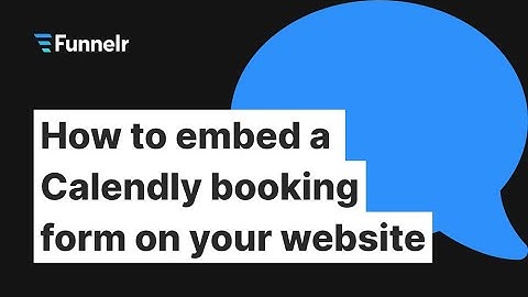 How to embed a Calendly booking form on your website | Funnelr