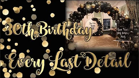 EVERY LAST DETAIL - Surprise 30th Birthday Party