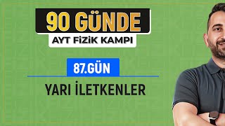 90 Günde Ayt Fizik Kampı 87Gün Yarı İletkenler Konu Anlatımı 2024 