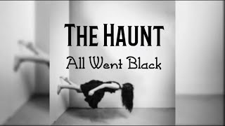 The Haunt - All Went Black (lyrics)