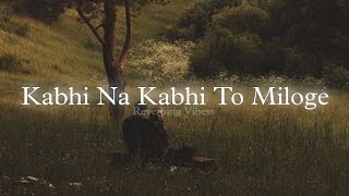 Kabhi Na Kabhi To Miloge (Slowed   Reverbed) |  Aditya Narayan