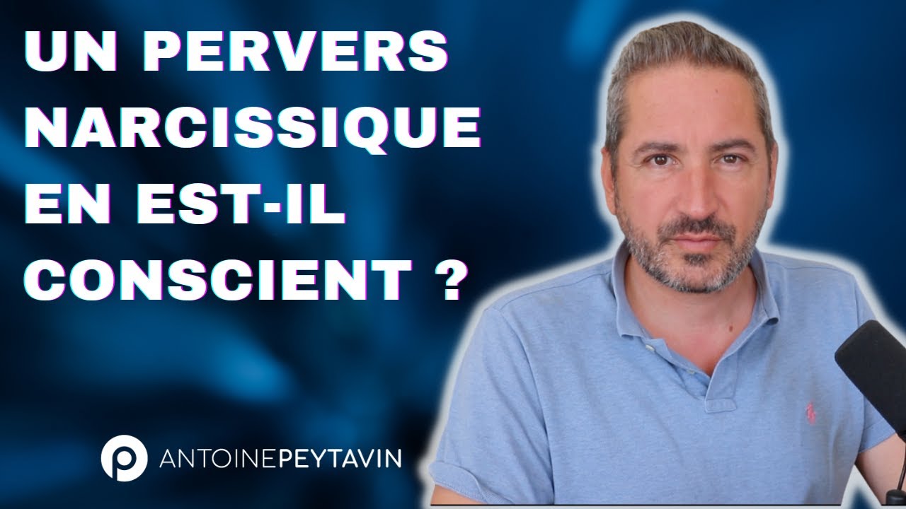 Un pervers narcissique en est-il conscient ?