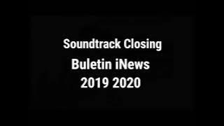 Soundtrack Closing Buletin iNews GTV (2019 - 2020)