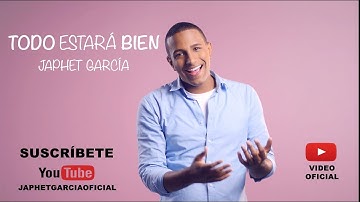 Japhet Garcia- Todo estará bien ( Video Oficial)