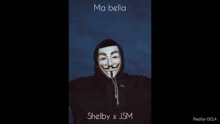 Shelby x JSM - Ma bella