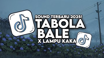 DJ TABOLA BALE X LAMPU KAKA VIRAL TIKTOK FULL SONG TERBARU 2025