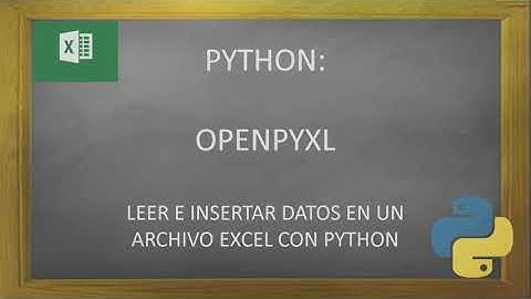 PYTHON - OPENPYXL 1 : Crear, Insertar y Extraer datos de un archivo excel desde PYTHON