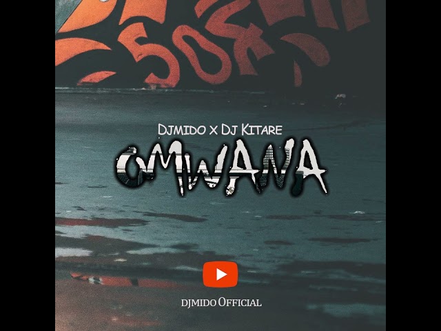 DJMIDO x DJKITARE - OMWANA class=