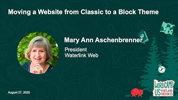 WordCamp US 2025: Mary Ann Aschenbrenner "Moving a Website from Classic to a Block Theme"