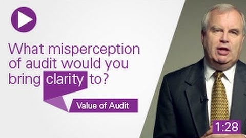 Value of Audit: What misperception of audit would you bring clarity to?
