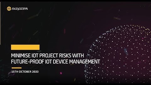 [IoT Webinar] Minimise IoT project risks with future proof IoT device management