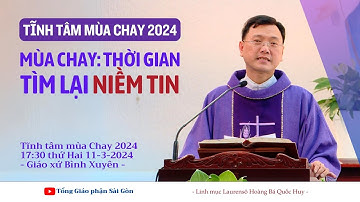 Mùa Chay: thời gian tìm lại niềm tin - Lm Laurensô Hoàng Bá Quốc Huy | Tĩnh tâm MC 2024