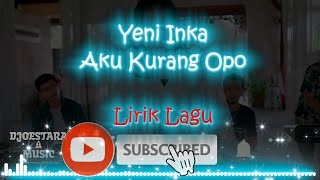 Aku Kurang Opo - Yeni Inka  ( lirik lagu )