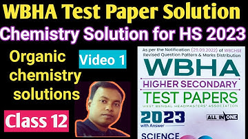 WBHA HS 2023 Test Paper Solution of Chemistry/ Organic chemistry solutions
