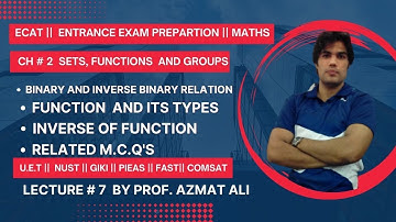 ECAT || LECTURE # 7|| FUNCTION AND INVERSE OF FUNCTION || BINARY RELATION|| U.E.T, NUST, GIKI, PIEAS