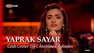 Yaprak Sayar - Geldi Cevher Tiğ-i Âteşbârına Âyîneden Resimi