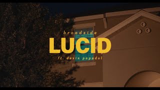Video thumbnail of "Broadside - Lucid (Ft. Devin Papadol)"