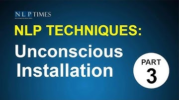 NLP Techniques - Unconscious Installation Part 3