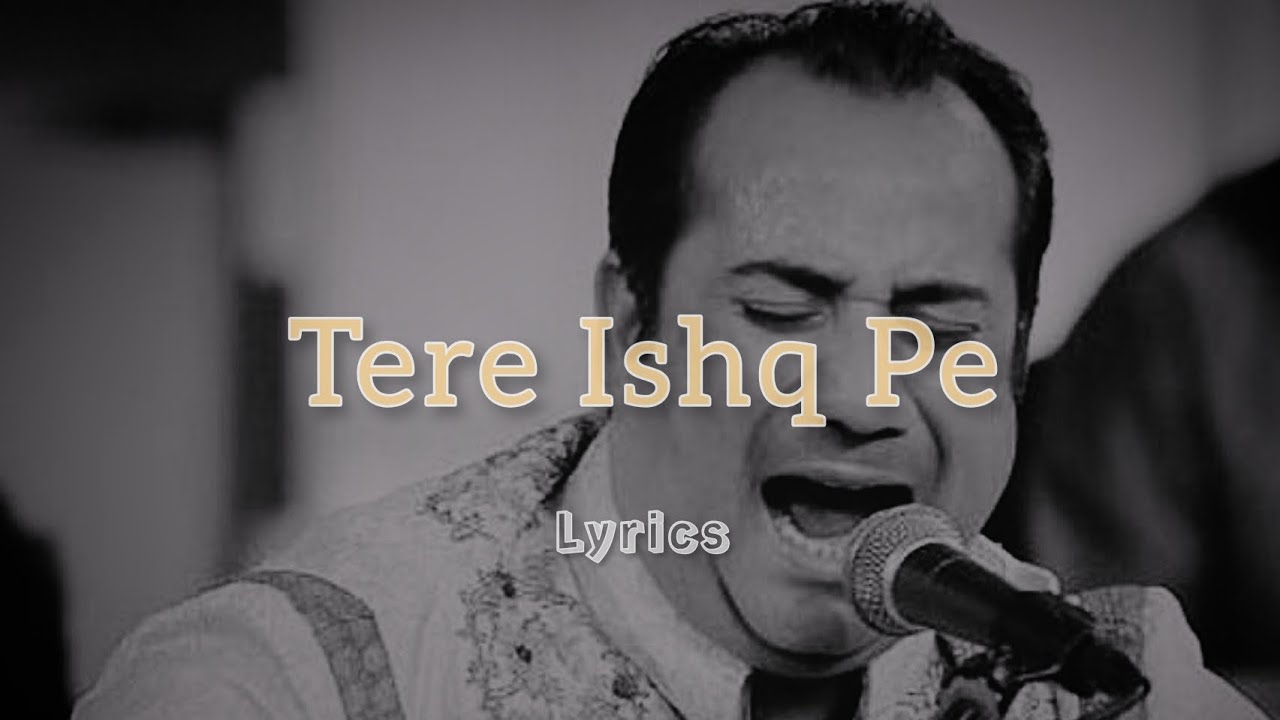 Tere Ishq Pe   Full Song with Lyrics  Rahat Fateh Ali Khan   Bandookwala 