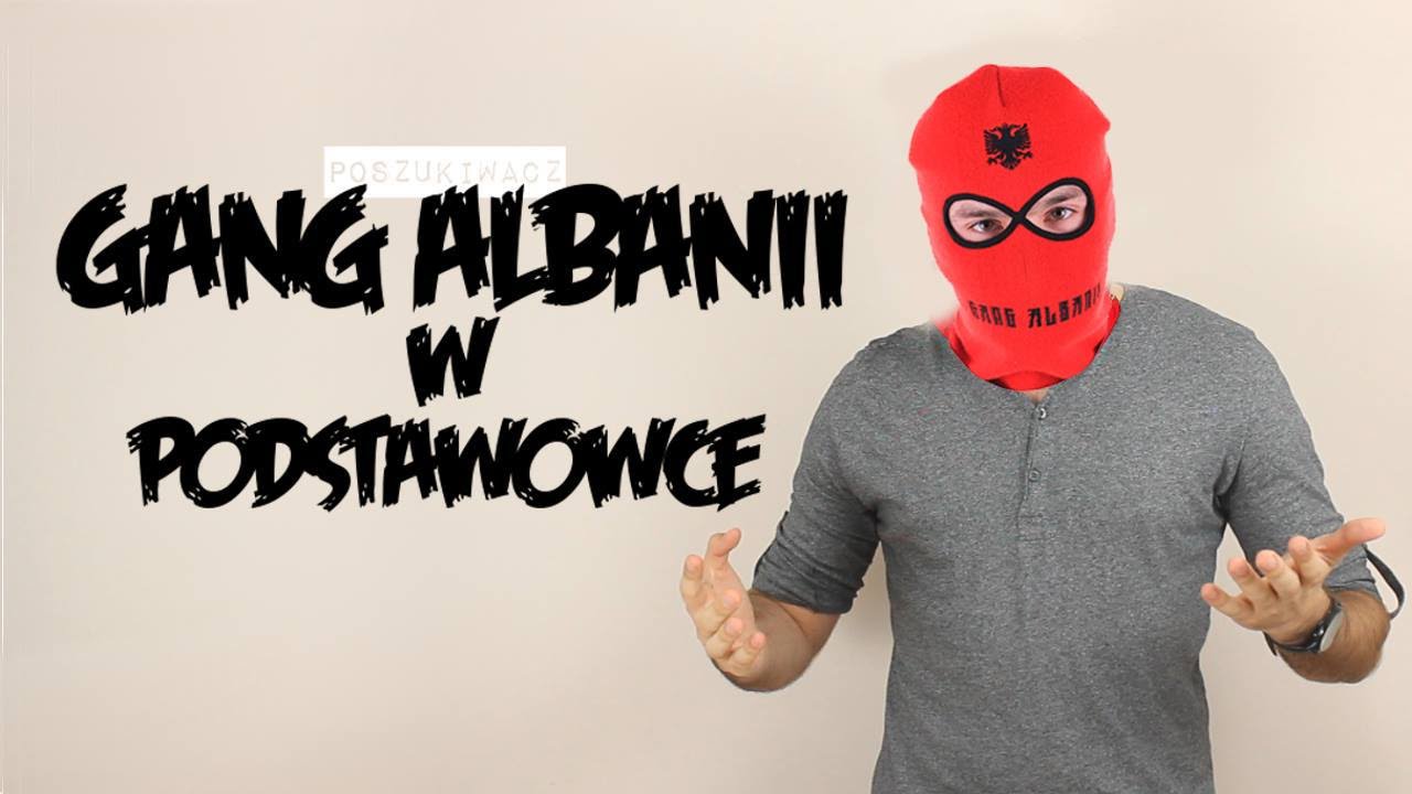 GANG ALBANII W PODSTAWÓWCE | Poszukiwacz #83 - YouTube