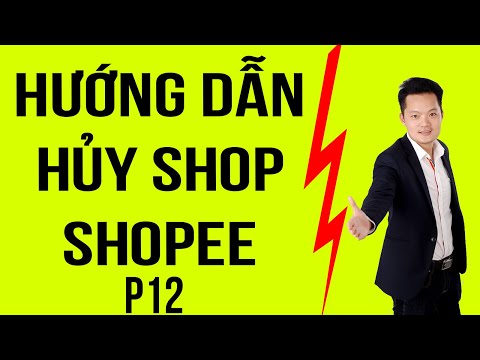 P12 Hướng dẫn cách hủy gian hàng bán hàng trên Shopee mới nhất 2020