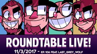 Roundtable Live! - 11/3/2017 (Ep. 106 feat. Last_Grey_Wolf)