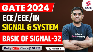 SIGNALS & SYSTEM | BASIC OF SIGNAL (PART-32) FOR GATE 2024/25 | GATE 2024 | By Ankit Goel Sir