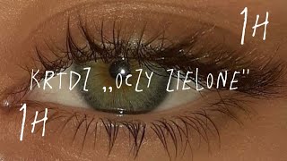 Krtdz  Oczy Zielone 1h