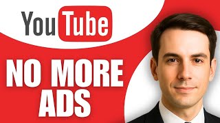 How To Get YouTube Without Ads