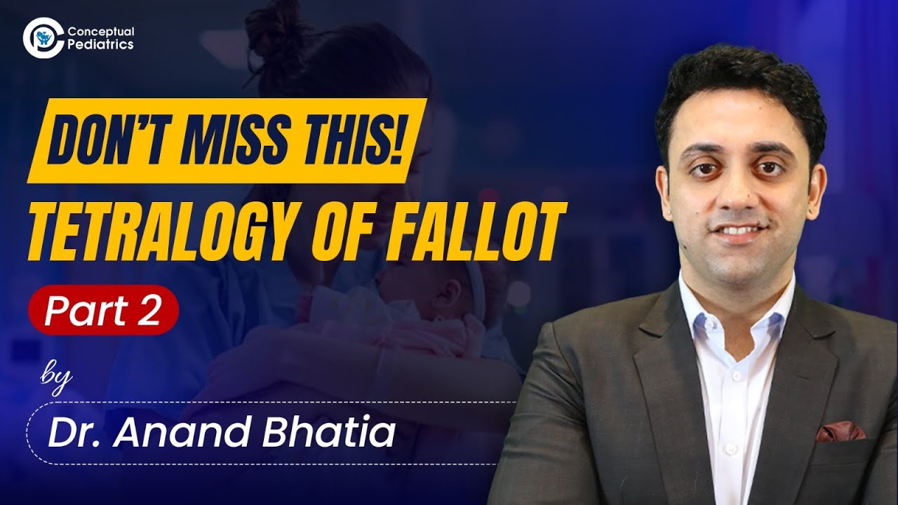 Tetralogy of Fallot Part 2: The Next Step in Mastering Congenital Heart Disease by Dr. Anand Bhatia