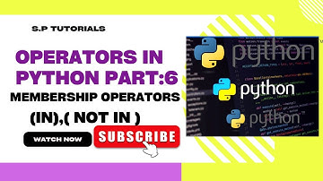 OPERATORS IN PYTHON PART:6|| MEMBERSHIP OPERATORS|| S.P TUTORIALS