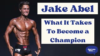 The Psychological Game Of Being A World Champion Bodybuilder - Jake Abel Ep 52