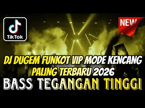 DJ DUGEM FUNKOT VIP MODE KENCANG PALING TERBARU 2026 ⁉️ Dj Remix Viral Full Bass ‼️ AWAS KETINGGIAN 