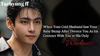 Last Part | He Saw Your Baby Bump After Divorce. You As his Contract Wife | Taehyung ff | BTS ff