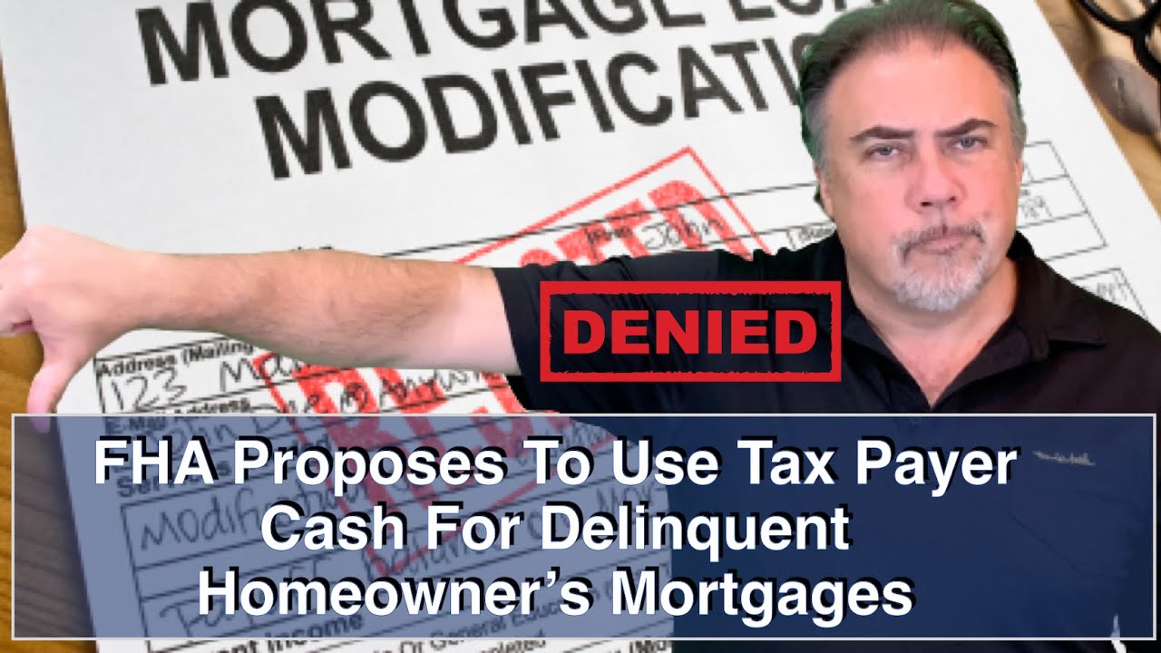 FHA Proposes To Use Tax Payer Cash For Delinquent Homeowner's Mortgages