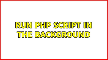 run php script in the background (4 Solutions!!)