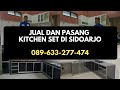 Jual dan Pasang Kitchen Set di Sidoarjo - WA 089-633-277-474