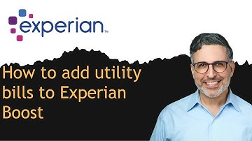 How to add utility bills to Experian Boost