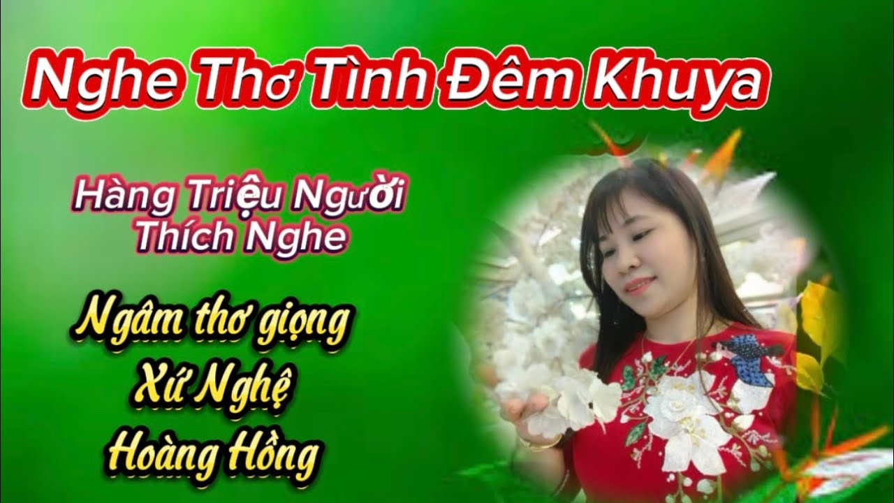 THƠ TÌNH ĐÊM KHUYA - Những Bài Thơ  hay -Giọng ngâm thơ ngọt ngào Hoàng Hồng