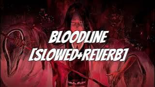BLOODLINE - (SLOWED REVERB)