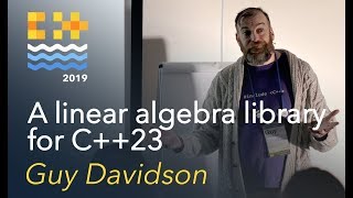 A linear algebra library for C++23 - Guy Davidson [C++ on Sea 2019]