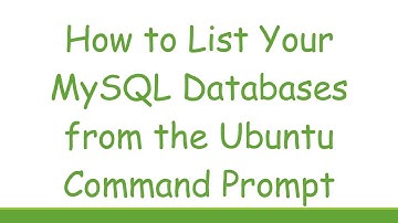 How to List Your MySQL Databases from the Ubuntu Command Prompt