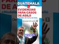 Guatemaltecos 🇬🇹 ahora pueden descargar 5 evidencias de asilo y un modelo de carta de asilo útil
