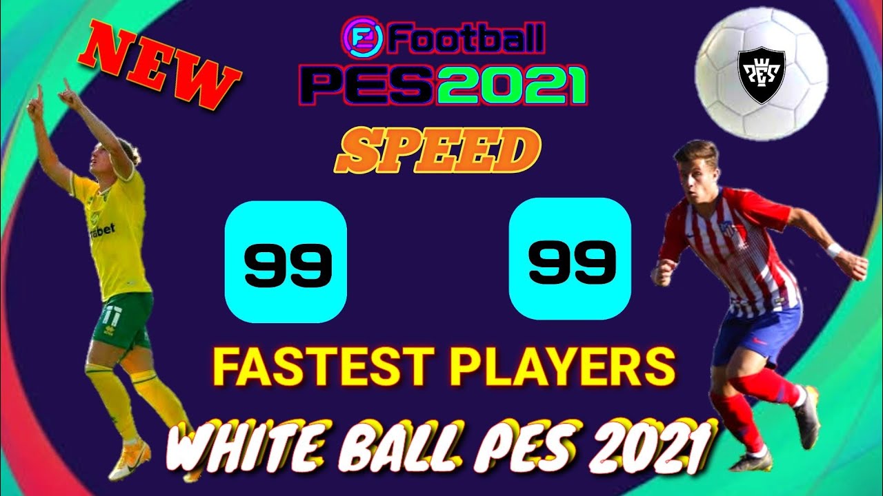 THE FASTEST WHITE BALL PLAYERS PES 2021