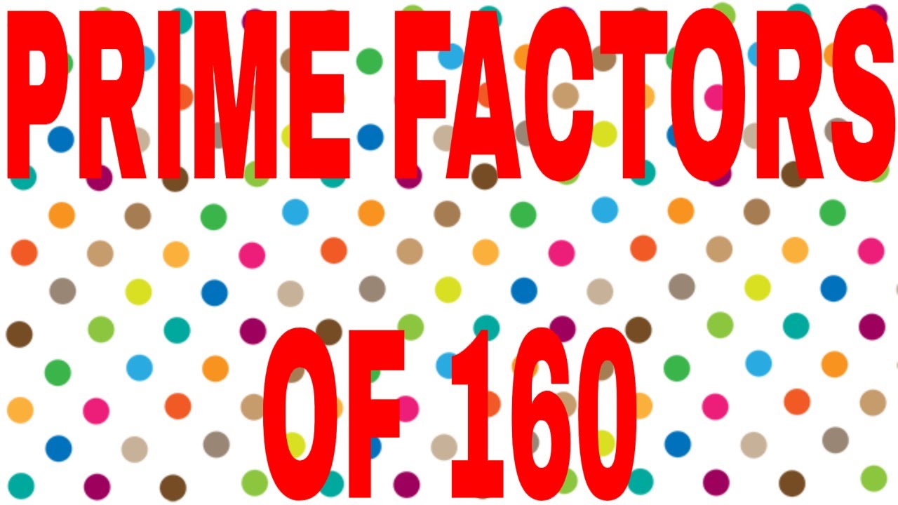 prime-factors-of-160-youtube