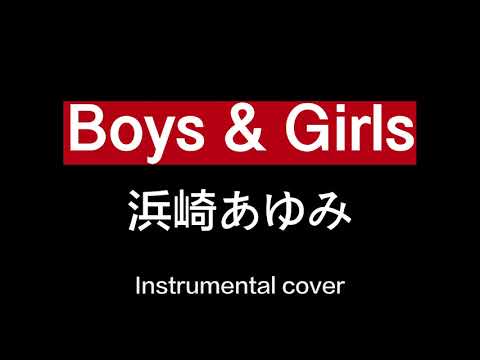 浜崎あゆみ / Boys & Girls ( Instrumental cover )